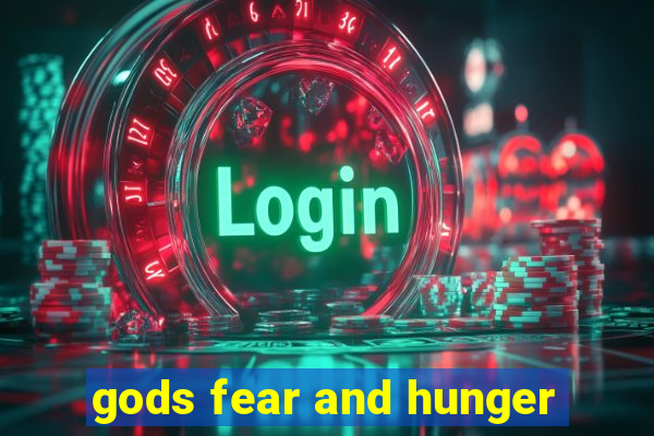 gods fear and hunger